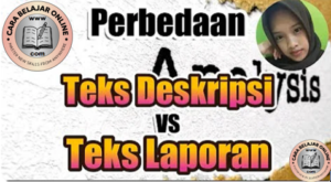 Perbedaan Teks Deskripsi dan Teks Laporan
